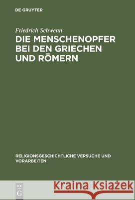 Die Menschenopfer bei den Griechen und Römern Friedrich Schwenn 9783110052541 Walter de Gruyter