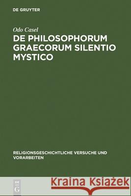 De philosophorum Graecorum silentio mystico Odo Casel 9783110052589 Walter de Gruyter