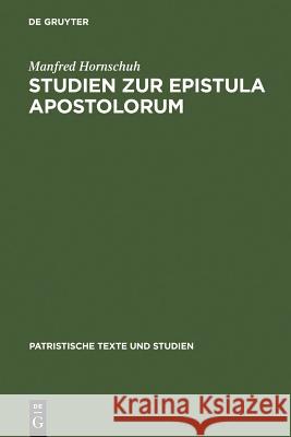 Studien Zur Epistula Apostolorum Hornschuh, Manfred 9783110052688 Walter de Gruyter