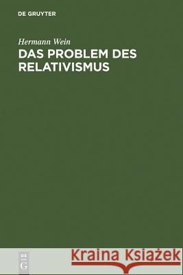 Das Problem des Relativismus Hermann Wein 9783110053135