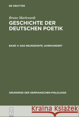 Geschichte der deutschen Poetik, Band 4, Das neunzehnte Jahrhundert Markwardt, Bruno 9783110053296 De Gruyter
