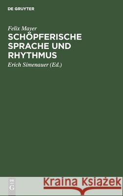 Schöpferische Sprache und Rhythmus Mayer, Felix 9783110053364 Walter de Gruyter