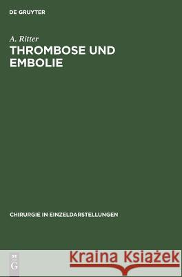 Thrombose und Embolie Adolf Ritter 9783110053845 Walter de Gruyter