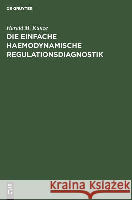 Die einfache haemodynamische Regulationsdiagnostik Kunze, Harald M. 9783110054187