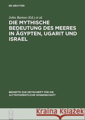 Die mythische Bedeutung des Meeres in Ägypten, Ugarit und Israel Kaiser, Otto 9783110055634