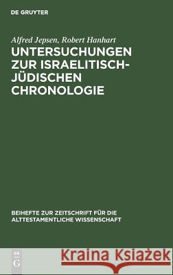 Untersuchungen Zur Israelitisch-Jüdischen Chronologie Jepsen, Alfred 9783110055689 Walter de Gruyter