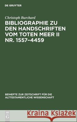 Bibliographie Zu Den Handschriften Vom Toten Meer II Nr. 1557-4459 Burchard, Christoph 9783110055733 Walter de Gruyter