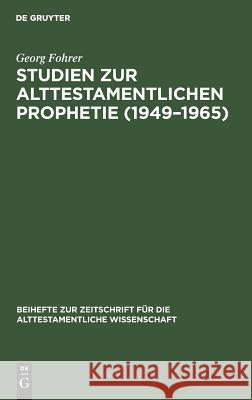 Studien Zur Alttestamentlichen Prophetie (1949-1965) Fohrer, Georg 9783110055825 Walter de Gruyter
