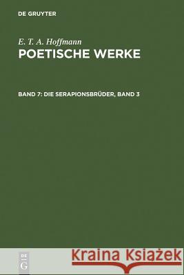 Die Serapionsbrüder, Band 3 Wellenstein, Walter 9783110056563 Walter de Gruyter