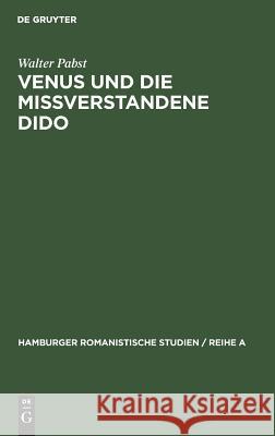 Venus Und Die Mißverstandene Dido: Literarische Urprünge Des Sibyllen- Und Des Venusberges Pabst, Walter 9783110056945 Walter de Gruyter