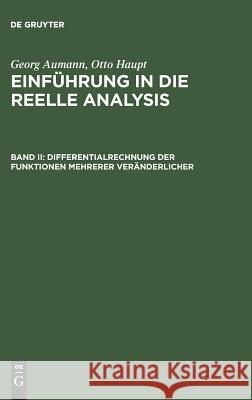Einführung in die reelle Analysis, Band II, Differentialrechnung der Funktionen mehrerer Veränderlicher Aumann, Georg 9783110057201