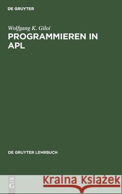 Programmieren in APL Wolfgang K. Giloi 9783110057249 Walter de Gruyter