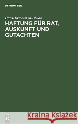 Haftung für Rat, Auskunft und Gutachten Musielak, Hans-Joachim 9783110058284