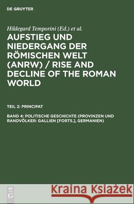 Politische Geschichte (Provinzen Und Randvölker: Gallien [Forts.], Germanien) Hildegard Temporini 9783110059076