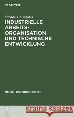 Industrielle Arbeitsorganisation und technische Entwicklung Gaitanides, Michael 9783110059380 Walter de Gruyter