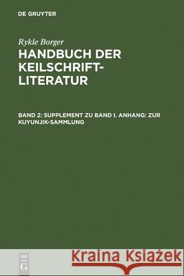 Supplement Zu Band I. Anhang: Zur Kuyunjik-Sammlung Borger, Rykle 9783110059601