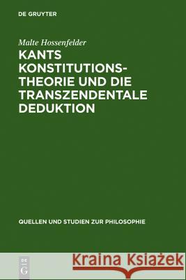 Kants Konstitutionstheorie und die Transzendentale Deduktion Malte Hossenfelder 9783110059694 Walter de Gruyter