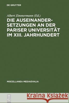 Die Auseinandersetzungen an Der Pariser Universität Im XIII. Jahrhundert Zimmermann, Albert 9783110059861 Walter de Gruyter