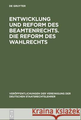 Entwicklung und Reform des Beamtenrechts. Die Reform des Wahlrechts Gerber, Hans 9783110060096