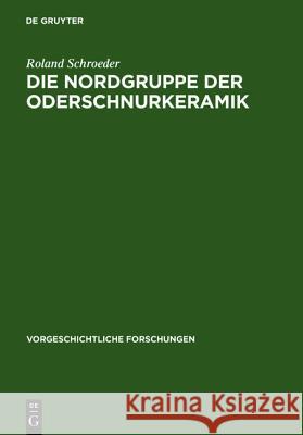 Die Nordgruppe der Oderschnurkeramik Roland Schroeder 9783110060539 Walter de Gruyter