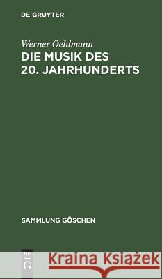 Die Musik des 20. Jahrhunderts Werner Oehlmann 9783110060898 De Gruyter