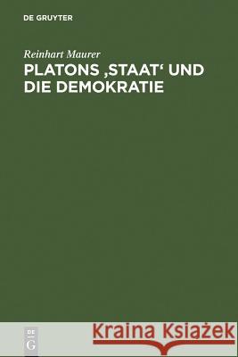 Platons 'Staat' Und Die Demokratie: Historisch-Systematische Überlegungen Zur Politischen Ethik Reinhart Maurer 9783110063912 De Gruyter
