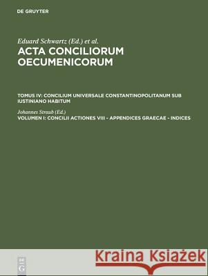 Concilii actiones VIII - Appendices Graecae - Indices Johannes Straub 9783110064001 Walter de Gruyter