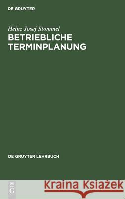 Betriebliche Terminplanung Heinz J. Stommel 9783110065435 Walter de Gruyter