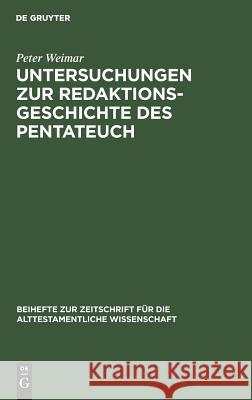 Untersuchungen Zur Redaktionsgeschichte Des Pentateuch Peter Weimar 9783110067316 Walter de Gruyter