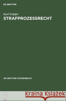 Strafprozeßrecht Karl Ernst-Walter Schäfer Hanack, Ernst-Walter Hanack 9783110067590 De Gruyter