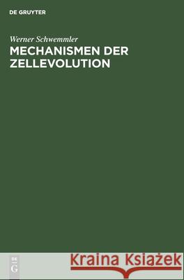 Mechanismen Der Zellevolution: Grundriss Einer Modernen Zelltheorie Schwemmler, Werner 9783110067767 Walter de Gruyter