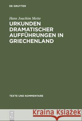 Urkunden Dramatischer Aufführungen in Griechenland Mette, Hans Joachim 9783110067828