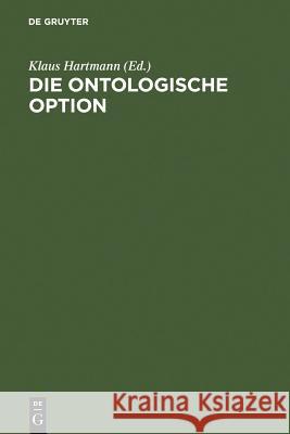 Die ontologische Option Hartmann, Klaus 9783110068139 Walter de Gruyter