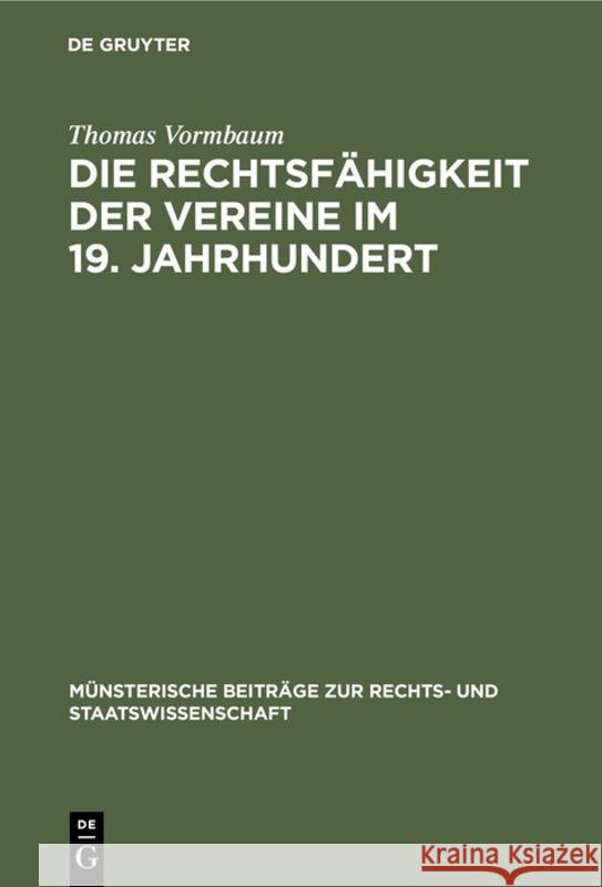 Die Rechtsfähigkeit Der Vereine Im 19. Jahrhundert: Ein Beitrag Zur Entstehungsgeschichte Des Bgb Thomas Vormbaum 9783110068672