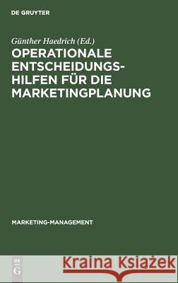 Operationale Entscheidungshilfen für die Marketingplanung Günther Haedrich 9783110068825 De Gruyter