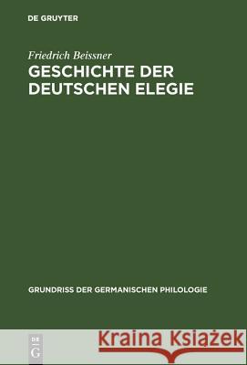 Geschichte der deutschen Elegie Friedrich Beissner 9783110069372 De Gruyter