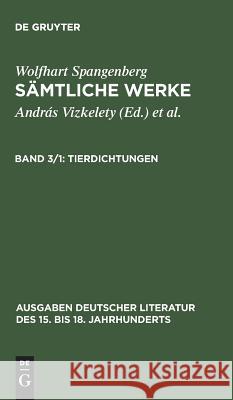 Sämtliche Werke, Band 3/1, Tierdichtungen Vizkelety, András 9783110069389