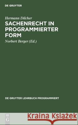 Sachenrecht in Programmierter Form Hermann Dilcher, Norbert Berger 9783110069419