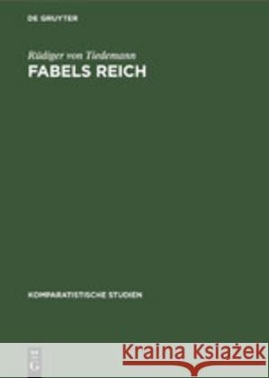Fabels Reich: Zur Tradition Und Zum Programm Romantischer Dichtungstheorie Tiedemann, Rüdiger Von 9783110069587 Walter de Gruyter