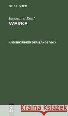 Anmerkungen Der Bände VI-IX Kant, Immanuel 9783110070170 de Gruyter