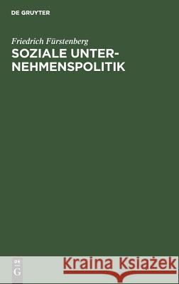 Soziale Unternehmenspolitik Fürstenberg, Friedrich 9783110070224 Walter de Gruyter