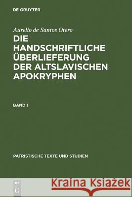 Die Handschriftliche Überlieferung Der Altslavischen Apokryphen Santos Otero, Aurelio de 9783110070286 De Gruyter