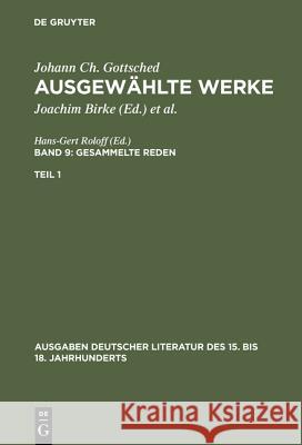 Ausgewählte Werke, Bd 9/Tl 1, Ausgaben deutscher Literatur des 15. bis 18. Jahrhunderts Band 9/Teil 1 Gottsched, Johann Christoph 9783110070392