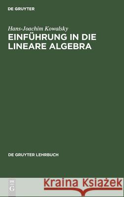 Einführung in die lineare Algebra Kowalsky, Hans-Joachim 9783110070507 De Gruyter