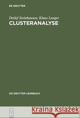 Clusteranalyse: Einführung in Methoden Und Verfahren Der Automatischen Klassifikation; Mit Zahlreichen Algorithmen, Fortran-Programmen Steinhausen, Detlef 9783110070545 Walter de Gruyter