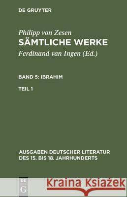 Sämtliche Werke. Bd 5: Ibrahim. Bd 5/Tl 1 Zesen, Philipp Von 9783110070811 De Gruyter