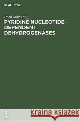 Pyridine Nucleotide-Dependent Dehydrogenases: Proceedings of the Second International Symposium Held at the University of Konstanz, West Germany. Marc Sund, Horst 9783110070910