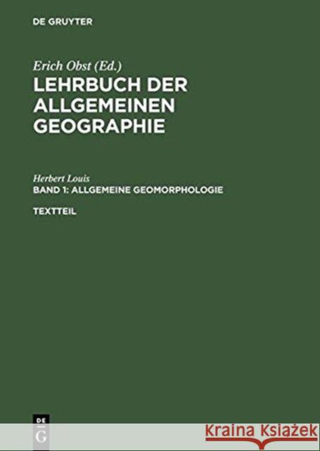 Allgemeine Geomorphologie: Textteil Und Gesonderter Bilderteil Louis, Herbert 9783110071030 De Gruyter