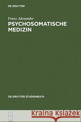 Psychosomatische Medizin Franz Alexander 9783110071610 Walter de Gruyter