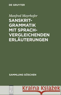 Sanskrit-Grammatik Mit Sprachvergleichenden Erläuterungen Mayrhofer, Manfred 9783110071771